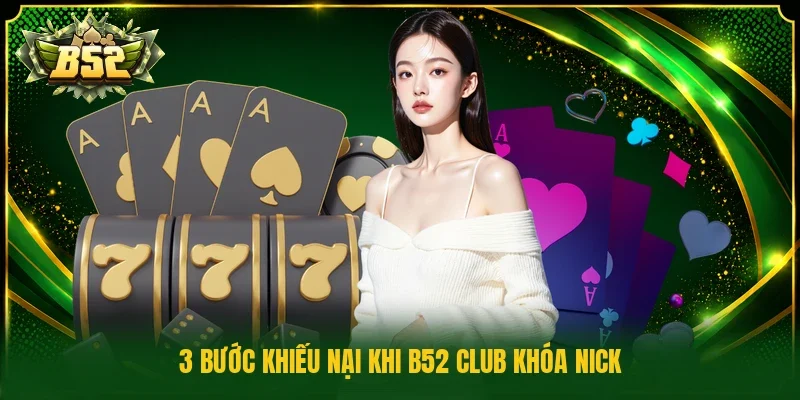 3 bước khiếu nại khi B52 Club khóa nick