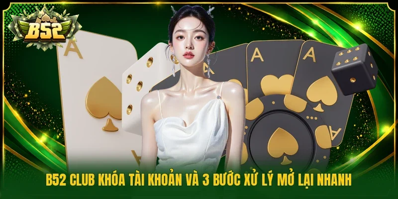 B52 Club khóa tài khoản