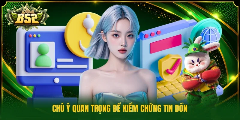 Chú ý quan trọng để kiểm chứng tin đồn