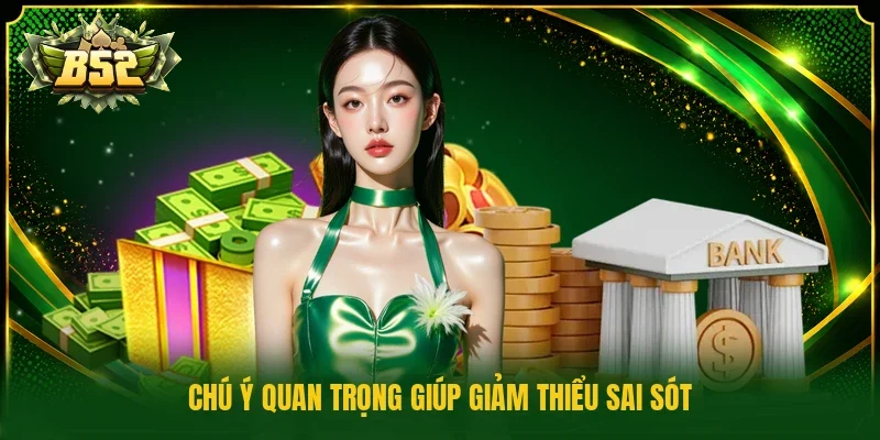 Chú ý quan trọng giúp giảm thiểu sai sót