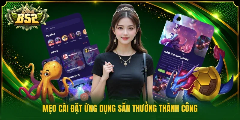 Mẹo cài đặt ứng dụng săn thưởng thành công