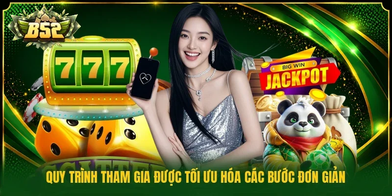 Quy trình tham gia được tối ưu hóa các bước đơn giản